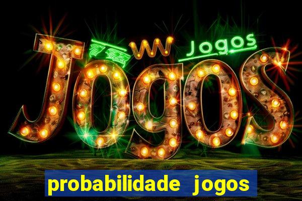 probabilidade jogos de futebol